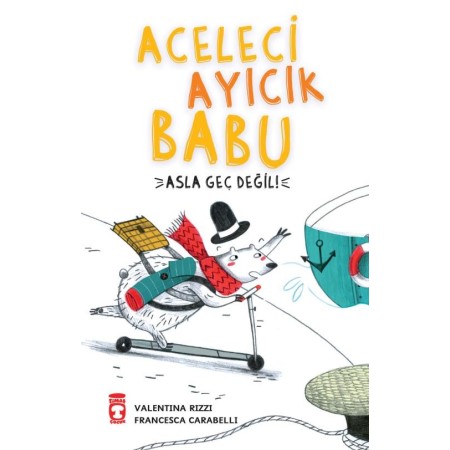 Timaş Çocuk Yayınları Aceleci Ayıcık Babu - Asla Geç Değil